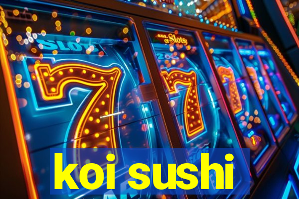 koi sushi
